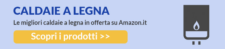 offerte migliori caldaie a legna